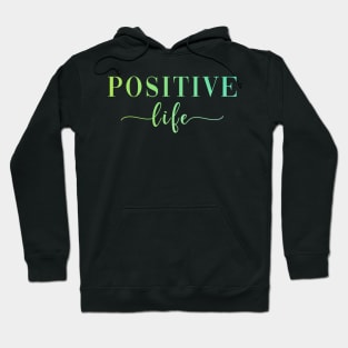 Positive life Hoodie